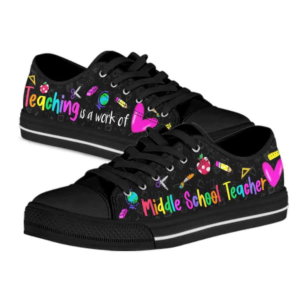 Middle School Teacher Teaching Is A Work Of Heart Low Top Shoes, Teacher Shoes, Low Top Sneakers